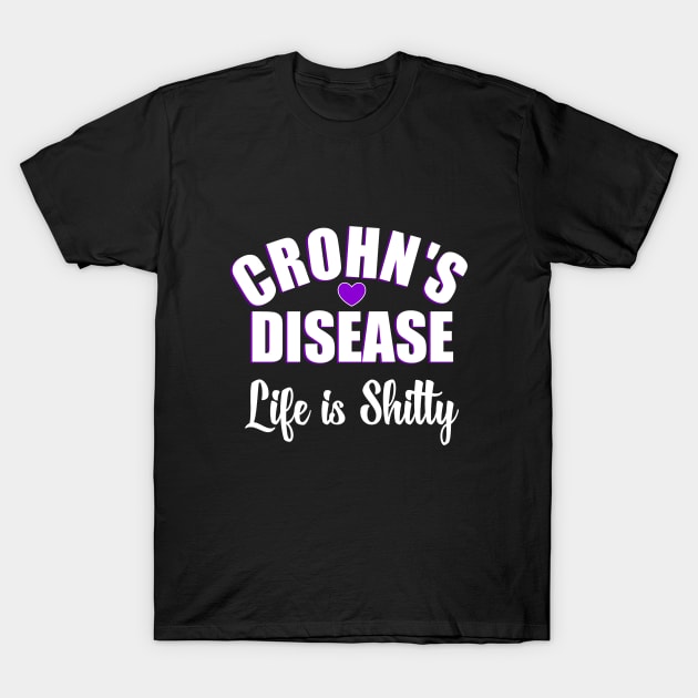 Crohn's Disease "Life Is Shitty" T-Shirt by WordDesign